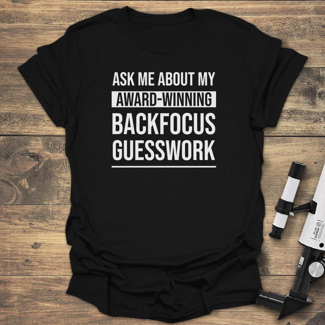 Ask About My Award-Winning Backfocus - Black T-Shirt
