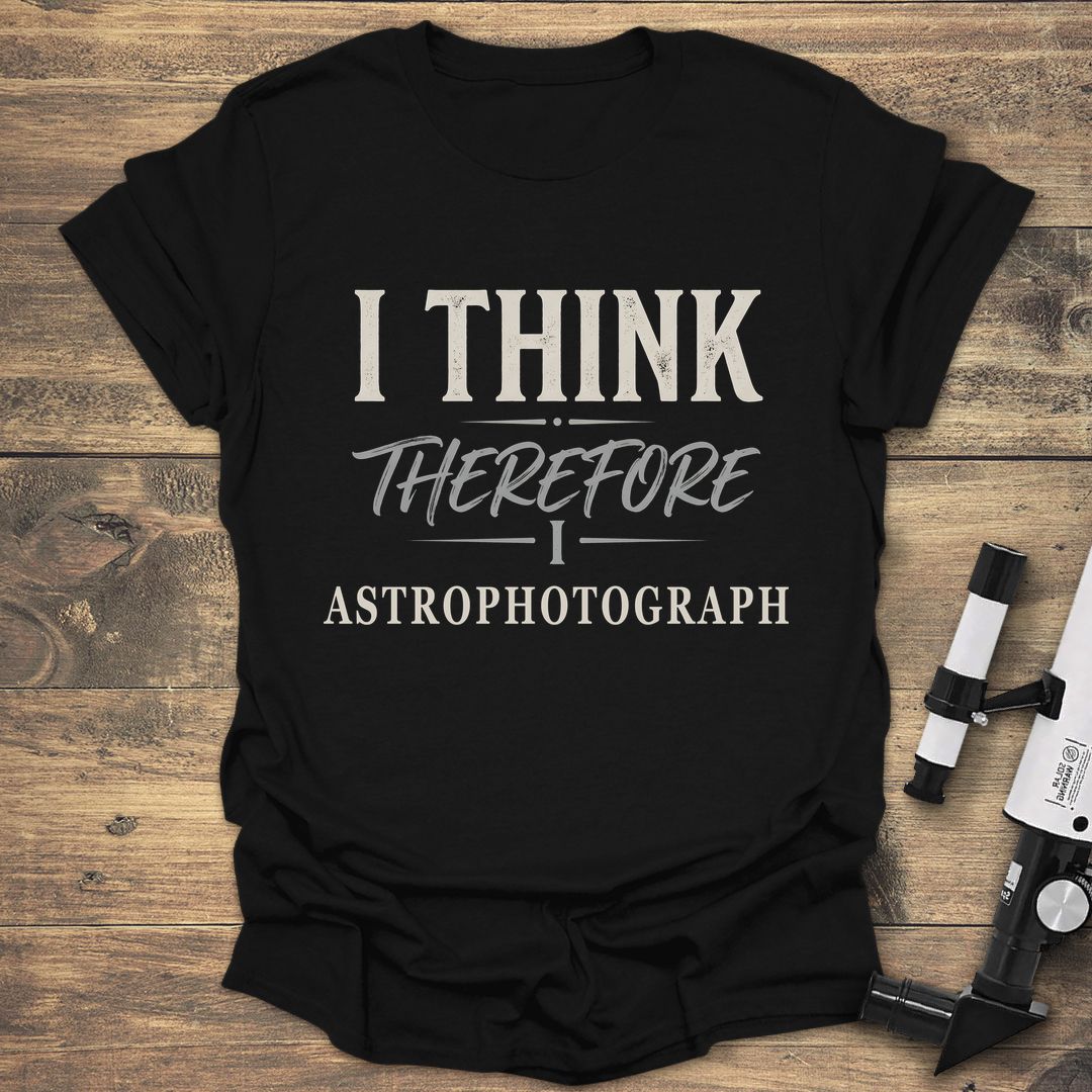 I Think Therefore I Astrophotograph - Black t-shirt