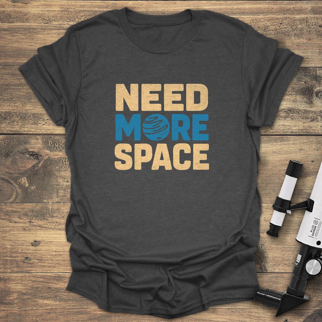Need More Space - Dark heather T-Shirt