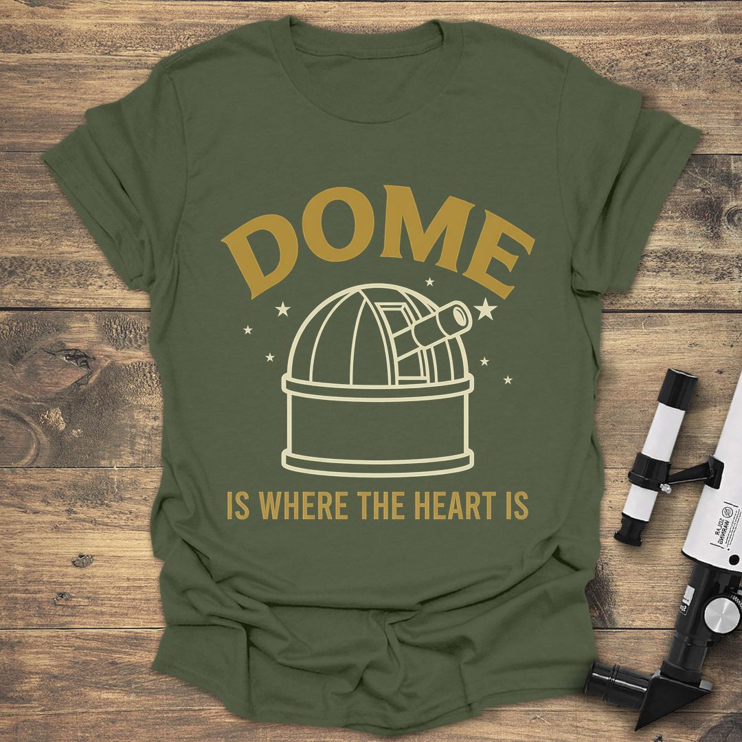 Dome Is Where The Heart - Military Green t-shirt