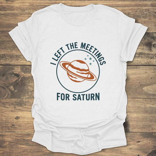 I Left the Meetings for - White T-Shirt