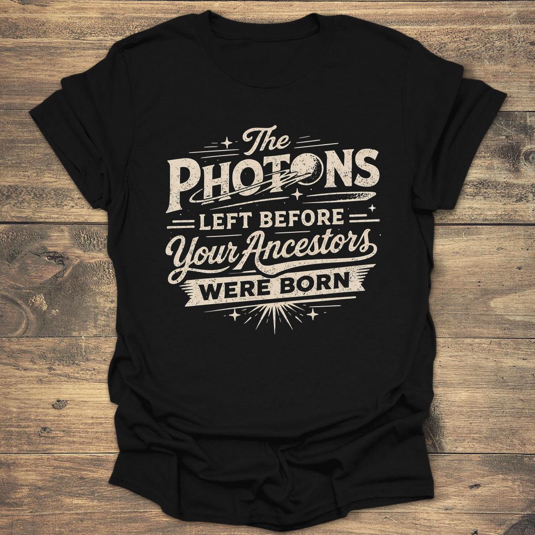 The Photons Left Before Your Ancestors - Black T-Shirt