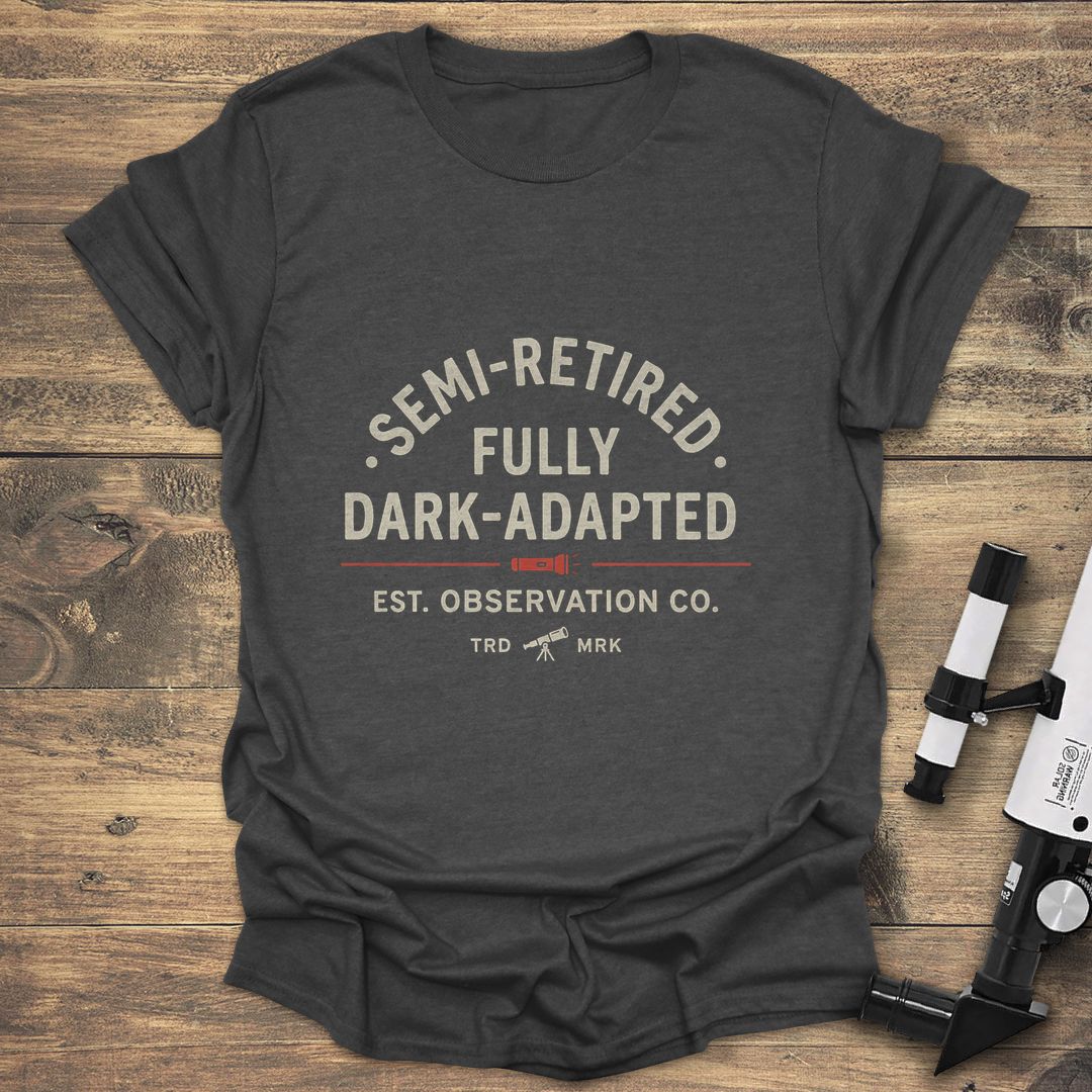 Semi-Retired Fully Dark-Adapted - Dark Heather t-shirt