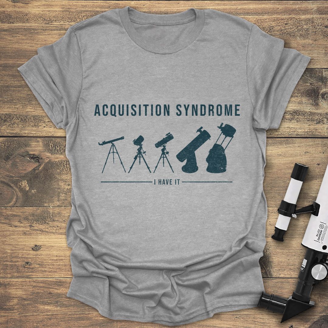 Acquisition Syndrome I Have It - Sport Grey t-shirt