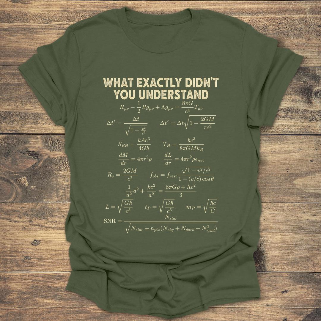What Exactly Didn't You Understand - Military Green T-Shirt