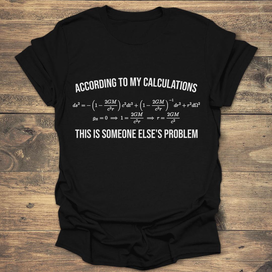 According To My Calculations - Black T-Shirt