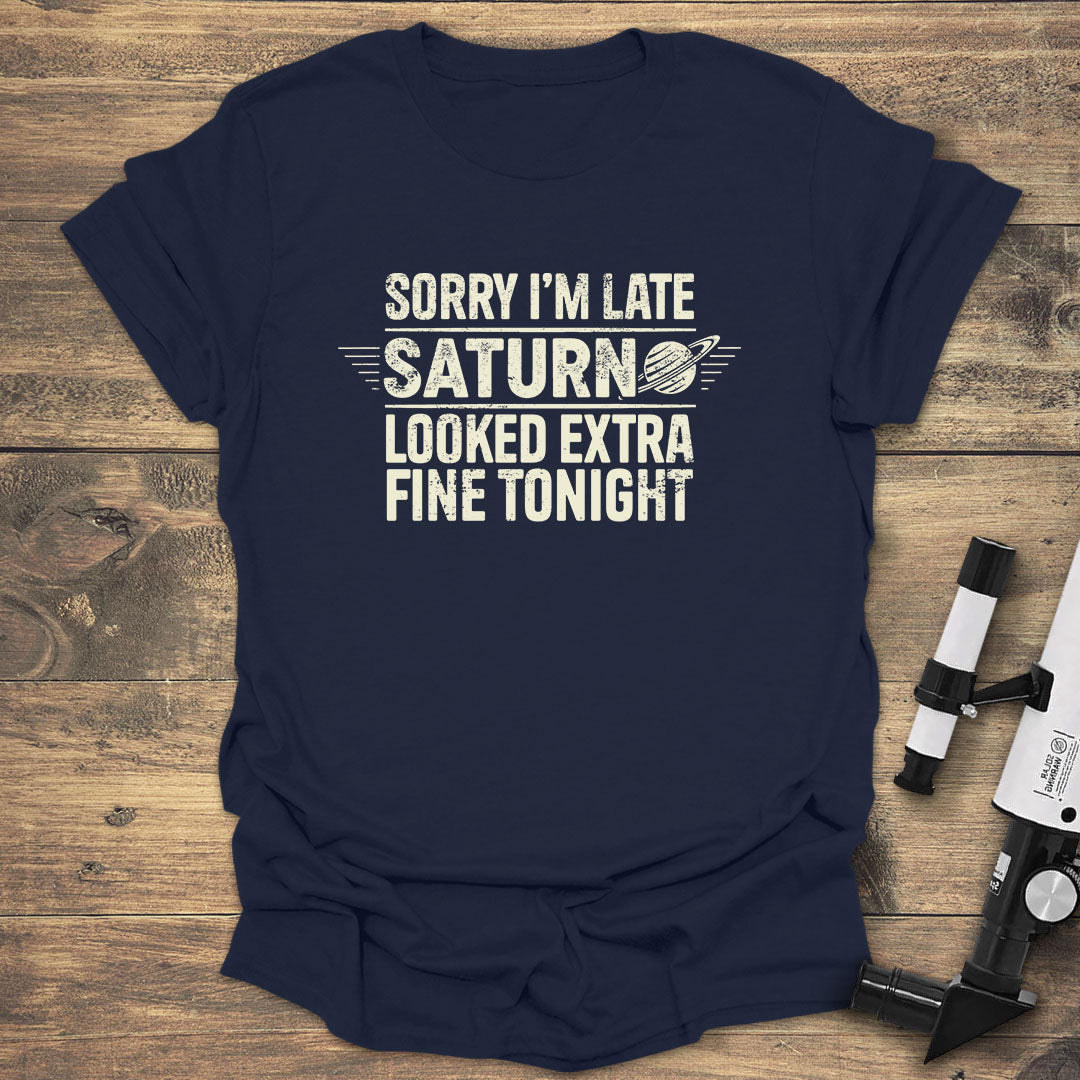 Sorry Im Late Saturn Looked - Navy T-Shirt