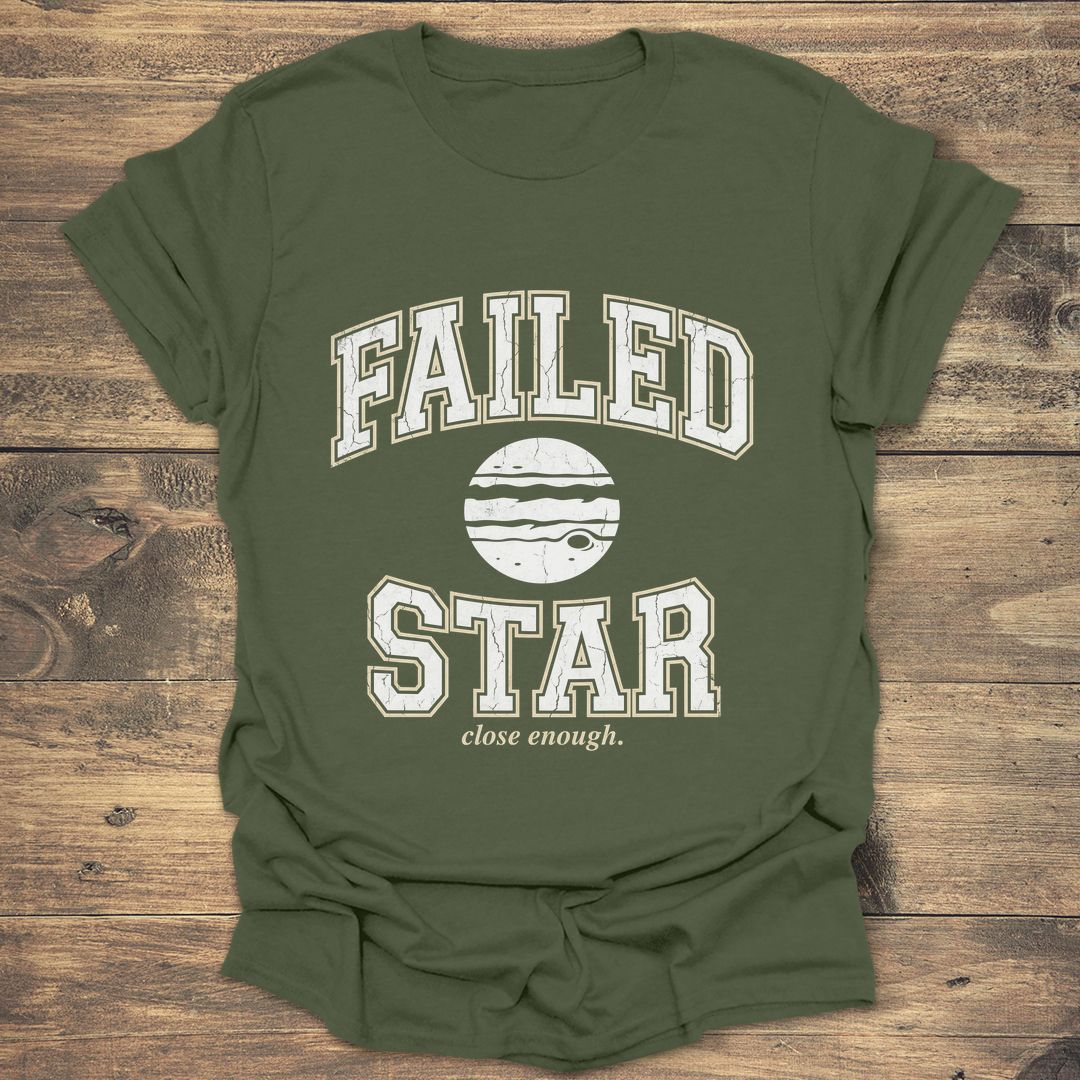 Jupiter Failed Star Close Enough - Military Green T-Shirt