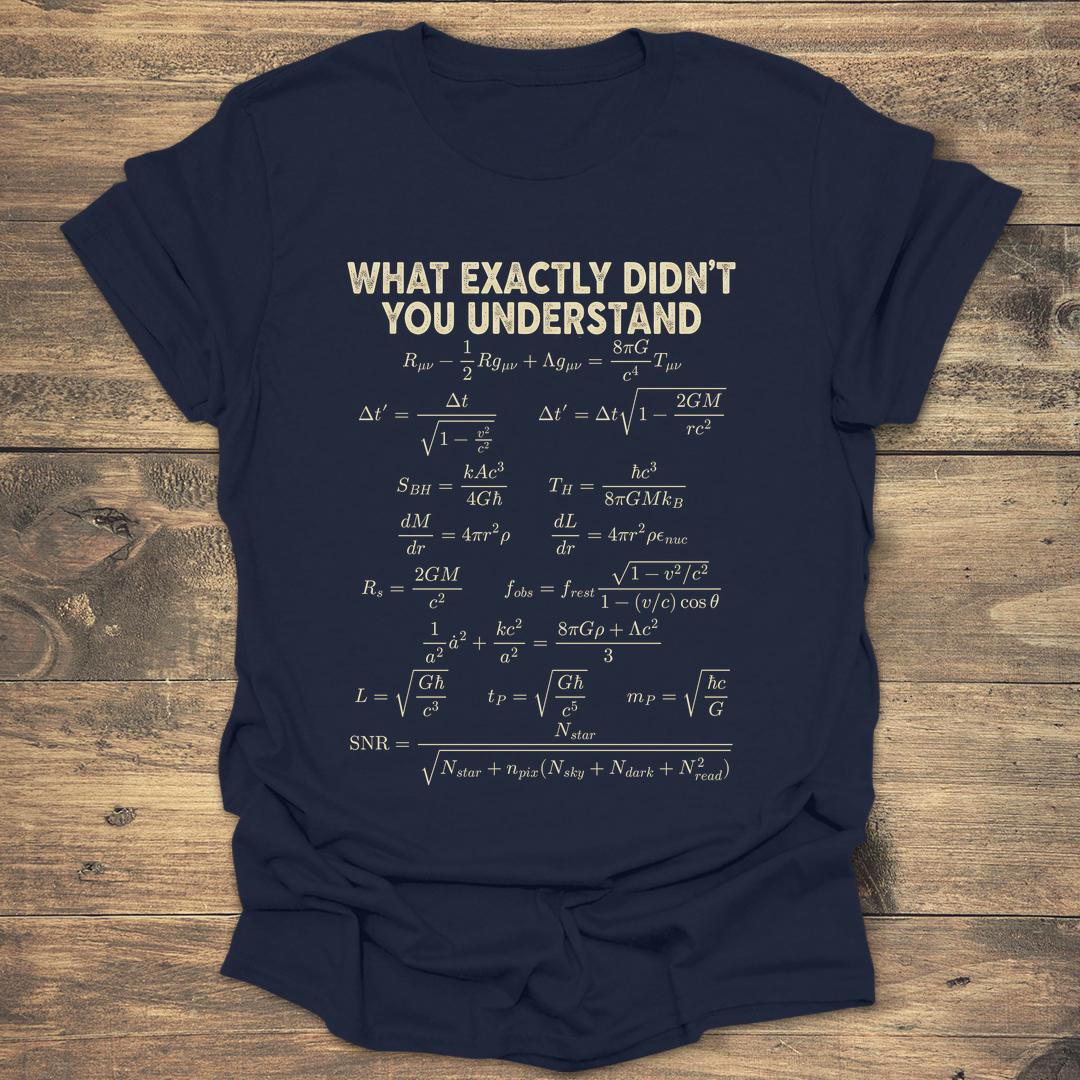 What Exactly Didn't You Understand - Navy T-Shirt