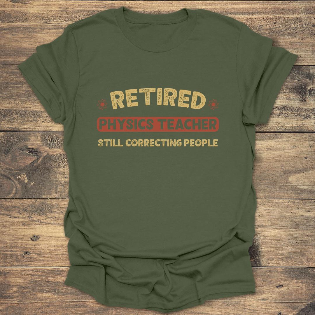 Retired Physics Teacher - Military Green T-Shirt