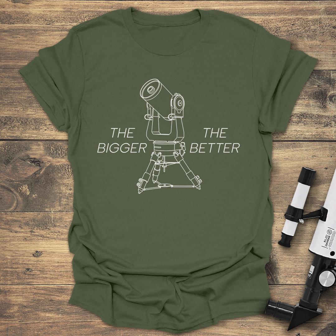 The Bigger The Better - Military Green T-Shirt