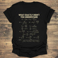 What Exactly Didn't You Understand - Black T-Shirt