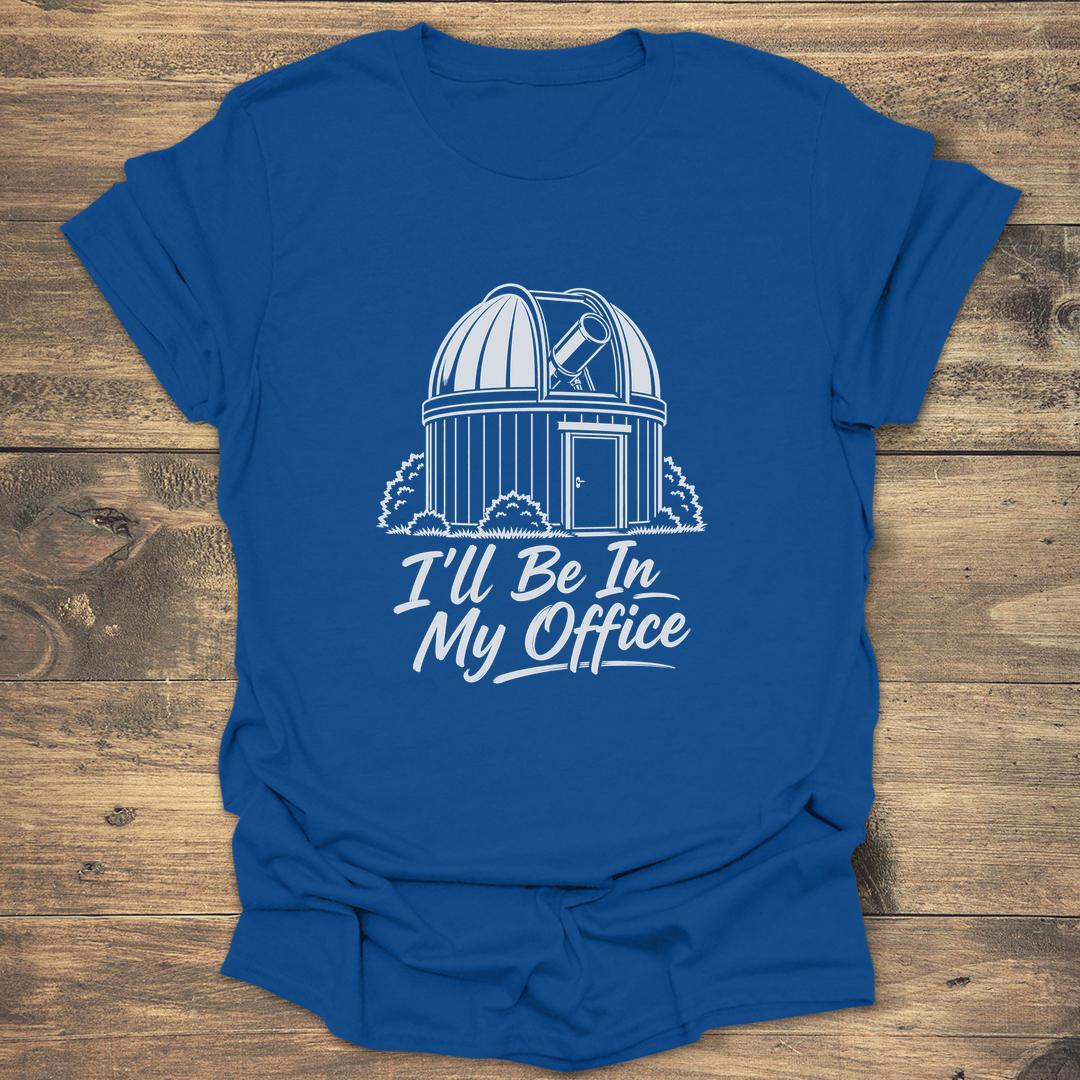 I'll Be In My Office Funny Observatory - Royal T-Shirt
