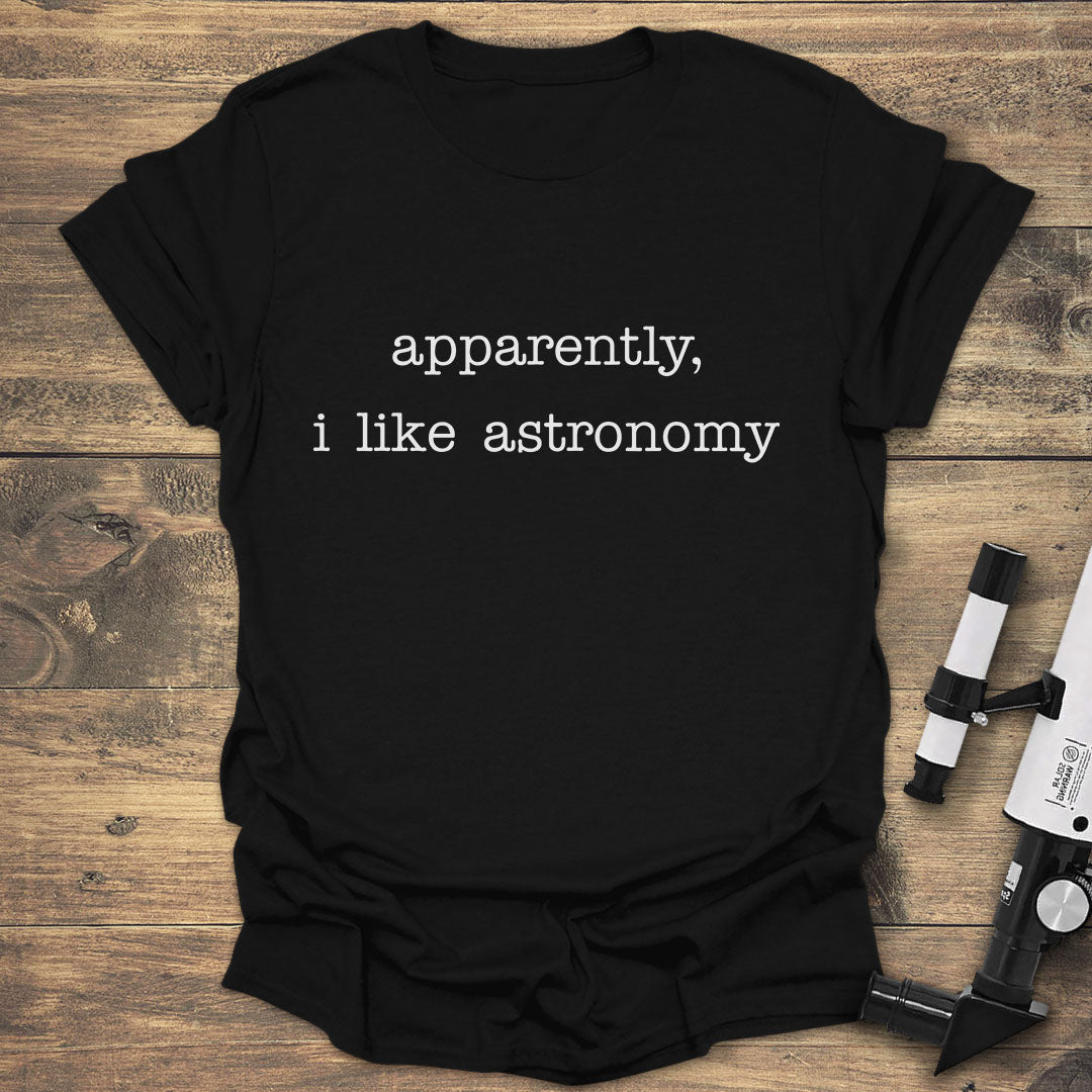 Apparently, I Like Astronomy - Black T-Shirt