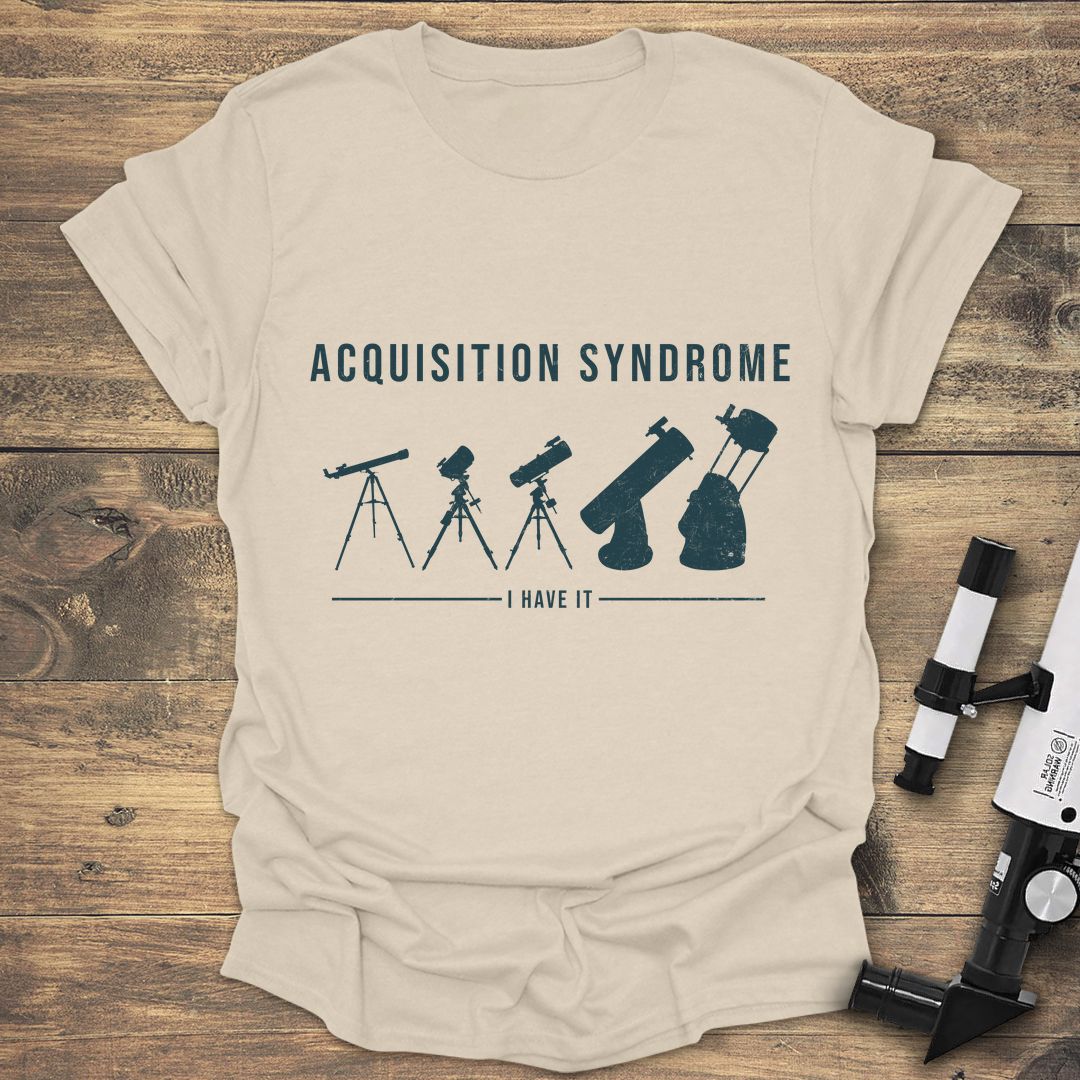 Acquisition Syndrome I Have It - Natural t-shirt