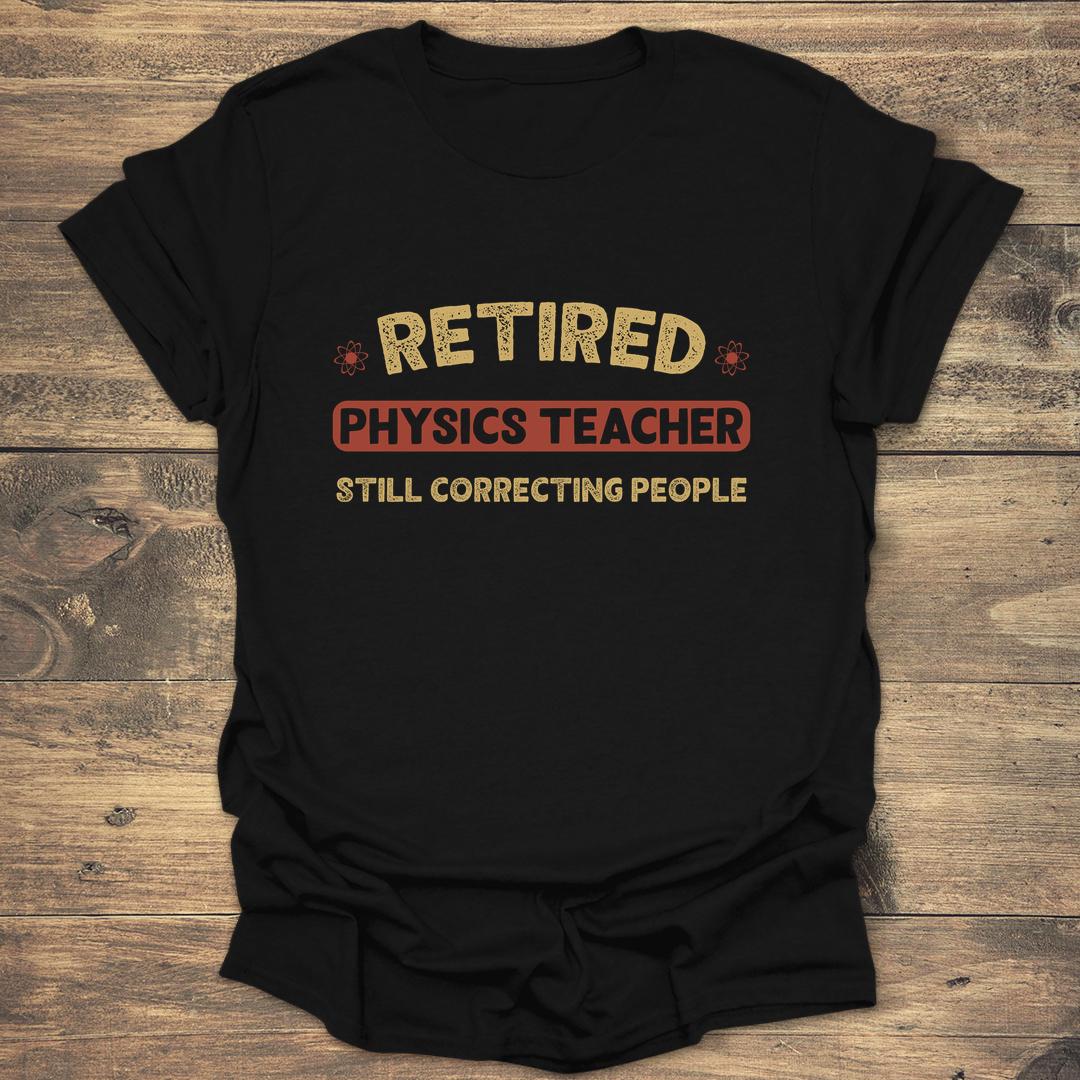Retired Physics Teacher - Black T-Shirt