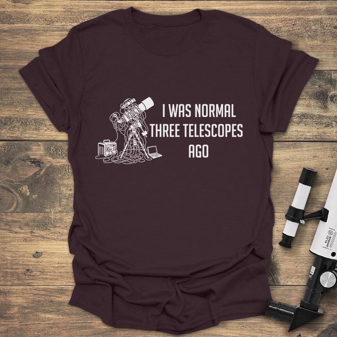 I Was Normal Three Telescopes Ago - Dark Chocolate T-Shirt