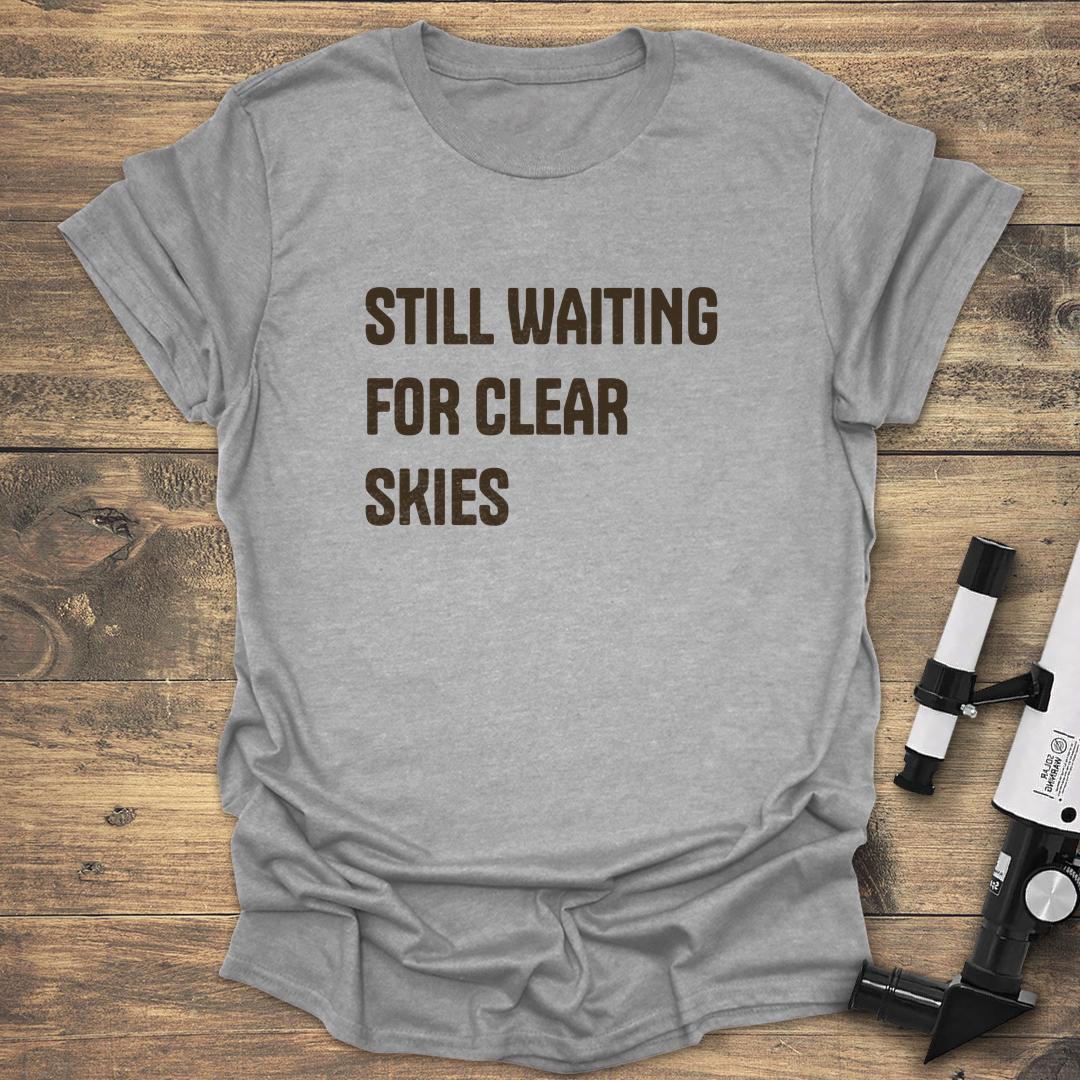 Still Waiting For Clear Skies - Sport Grey T-Shirt