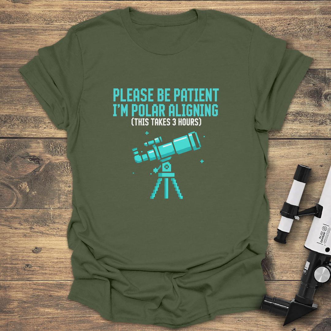 Please Be Patient I'm Polar Aligning - Military Green T-Shirt