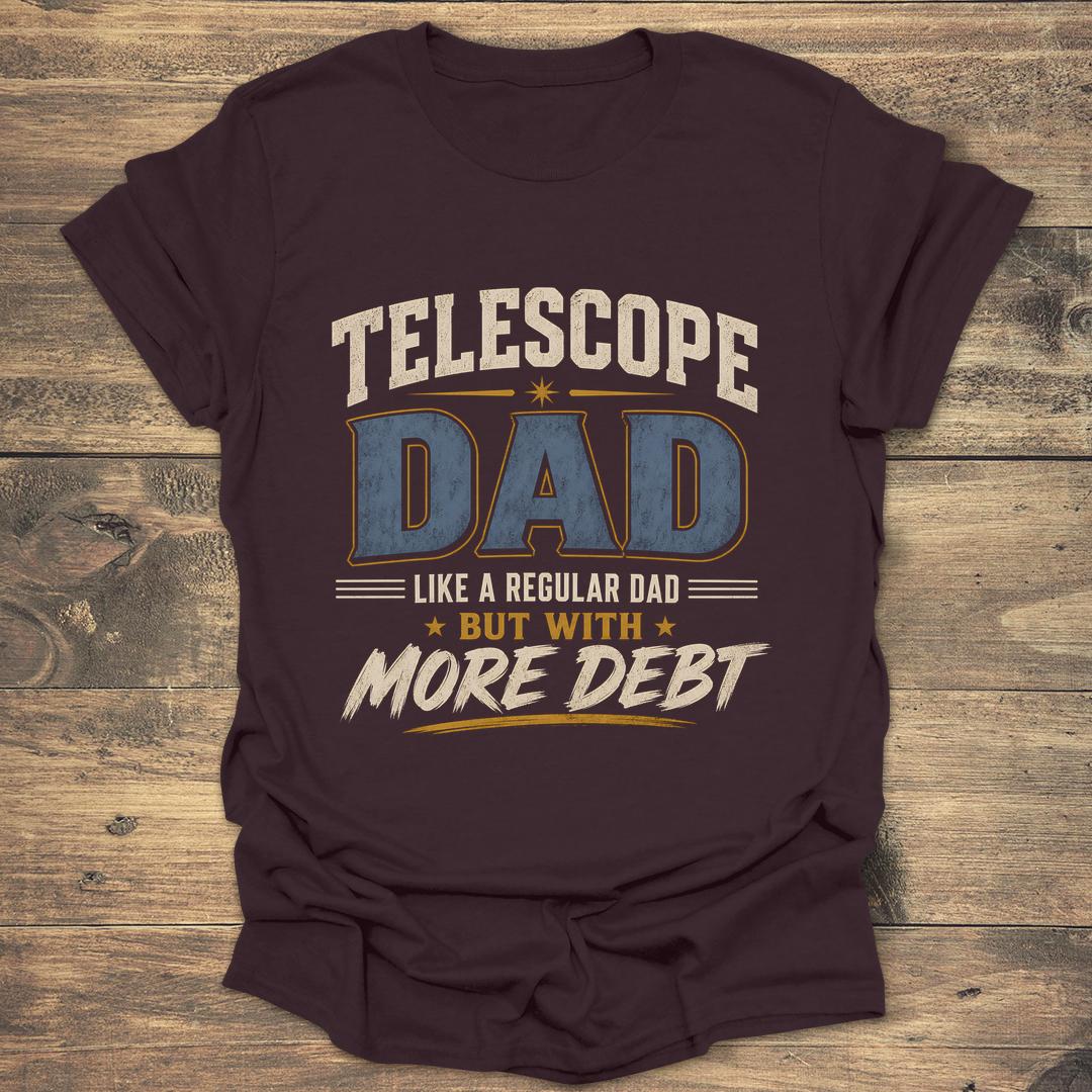 Telescope Dad More Debt - Dark Chocolate T-Shirt