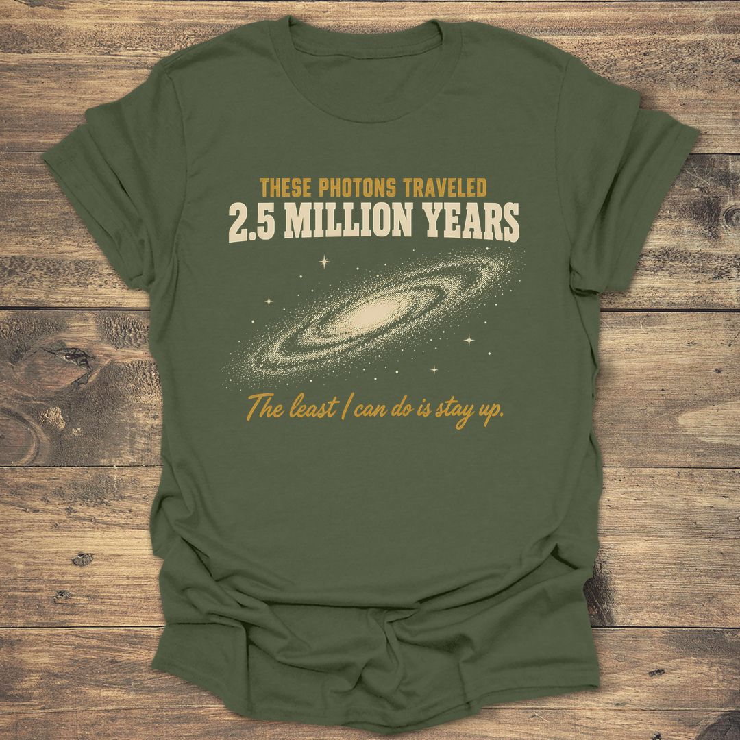 Photons Traveled 2.5 Million Years - Military Green t-shirt