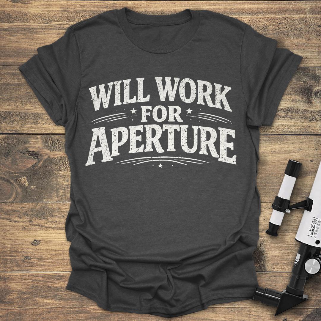 Will Work For Aperture - Dark heather T-Shirt