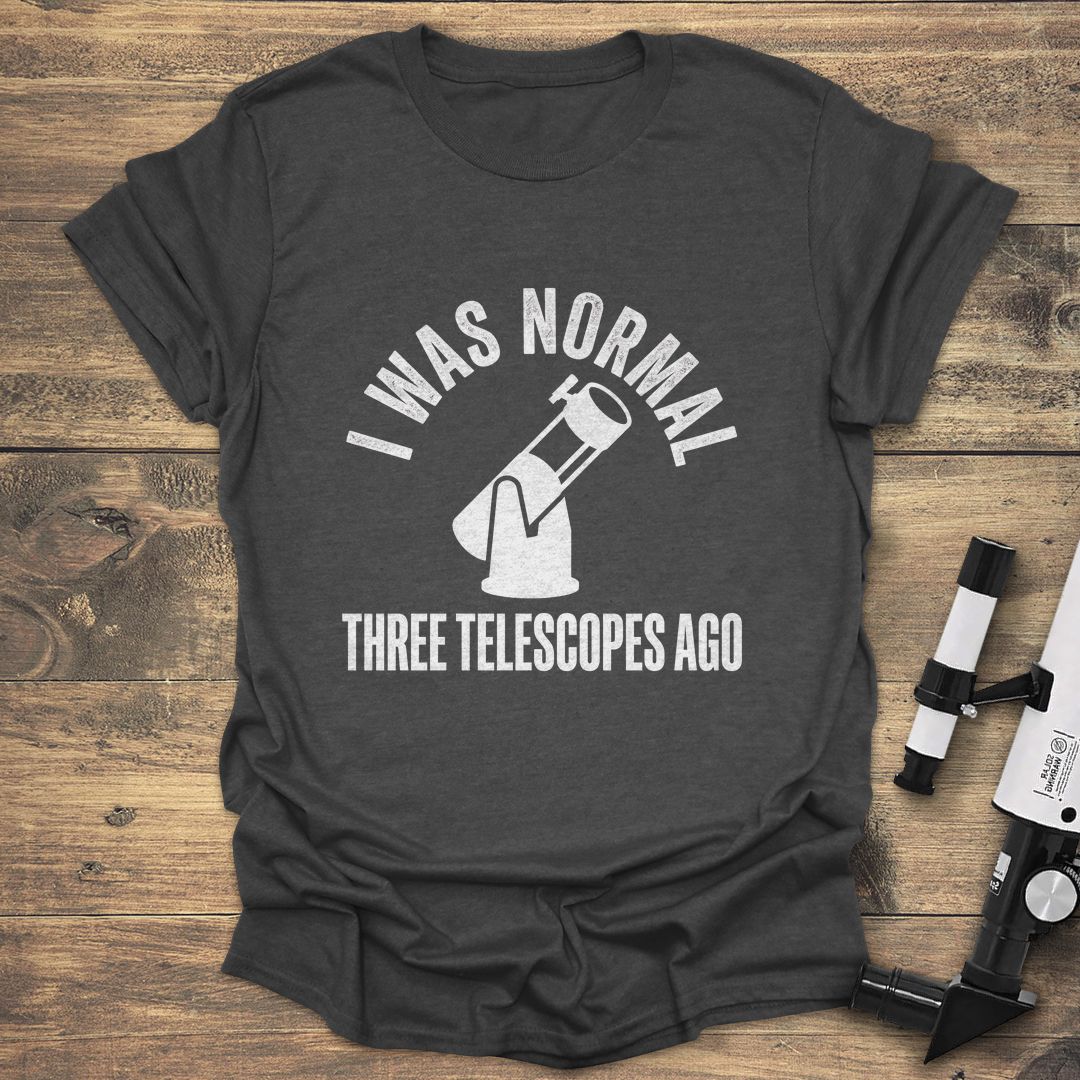 I Was Normal Three Telescopes Ago Dob - Dark heather T-Shirt
