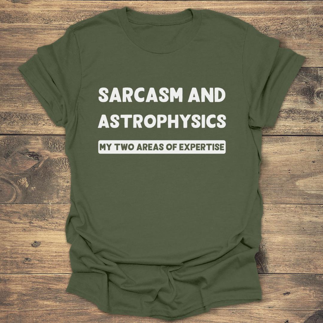 Sarcasm and Astrophysics - Military Green T-Shirt
