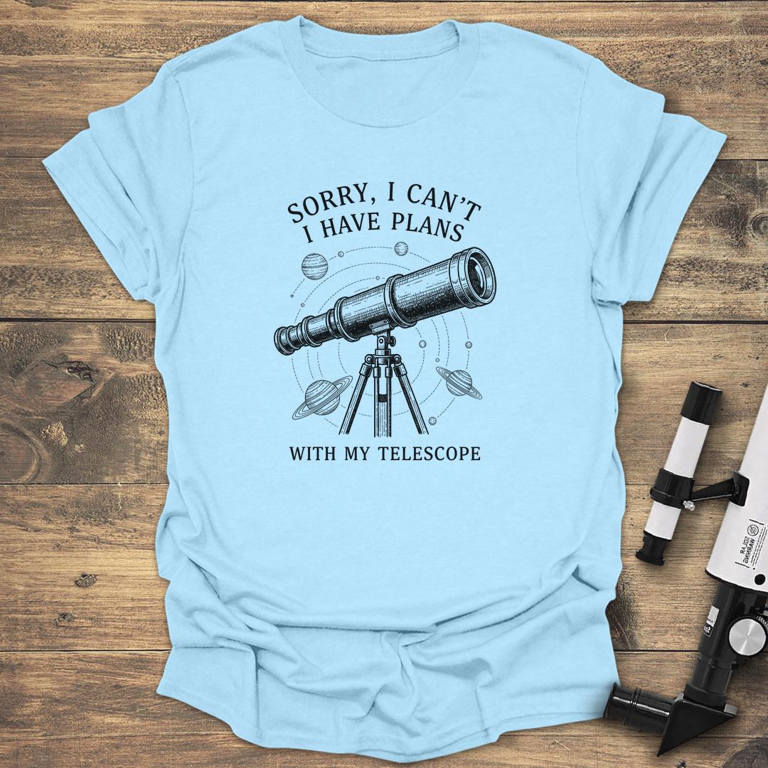 Sorry I Can't I Have Plans With My Telescope - Light Blue T-Shirt
