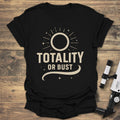 Totality or Bust Solar Eclipse - Black T-Shirt