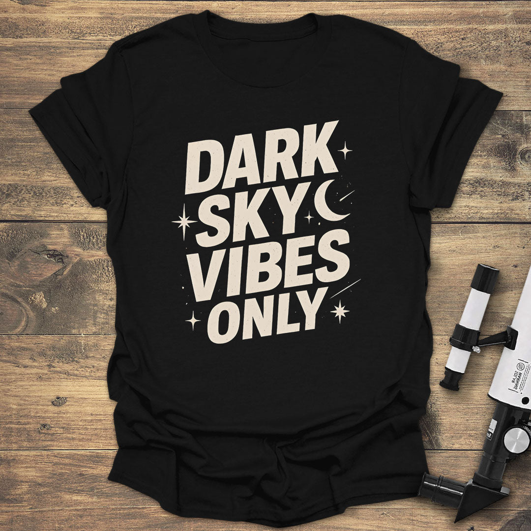 Dark Sky Vibes Only