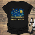 When You Stack Images Wrong - Black T-Shirt