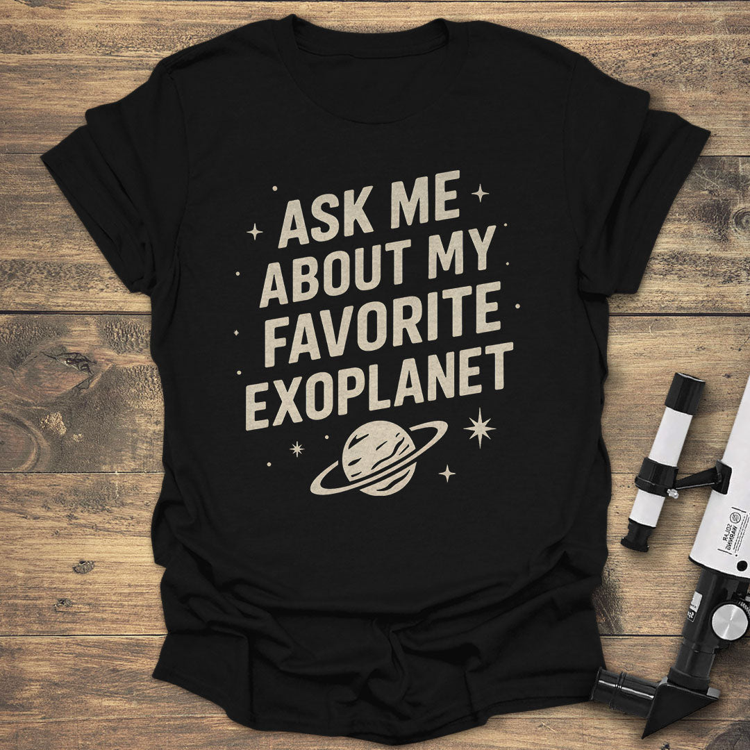 Ask Me About My Favorite Exoplanet - Black T-Shirt