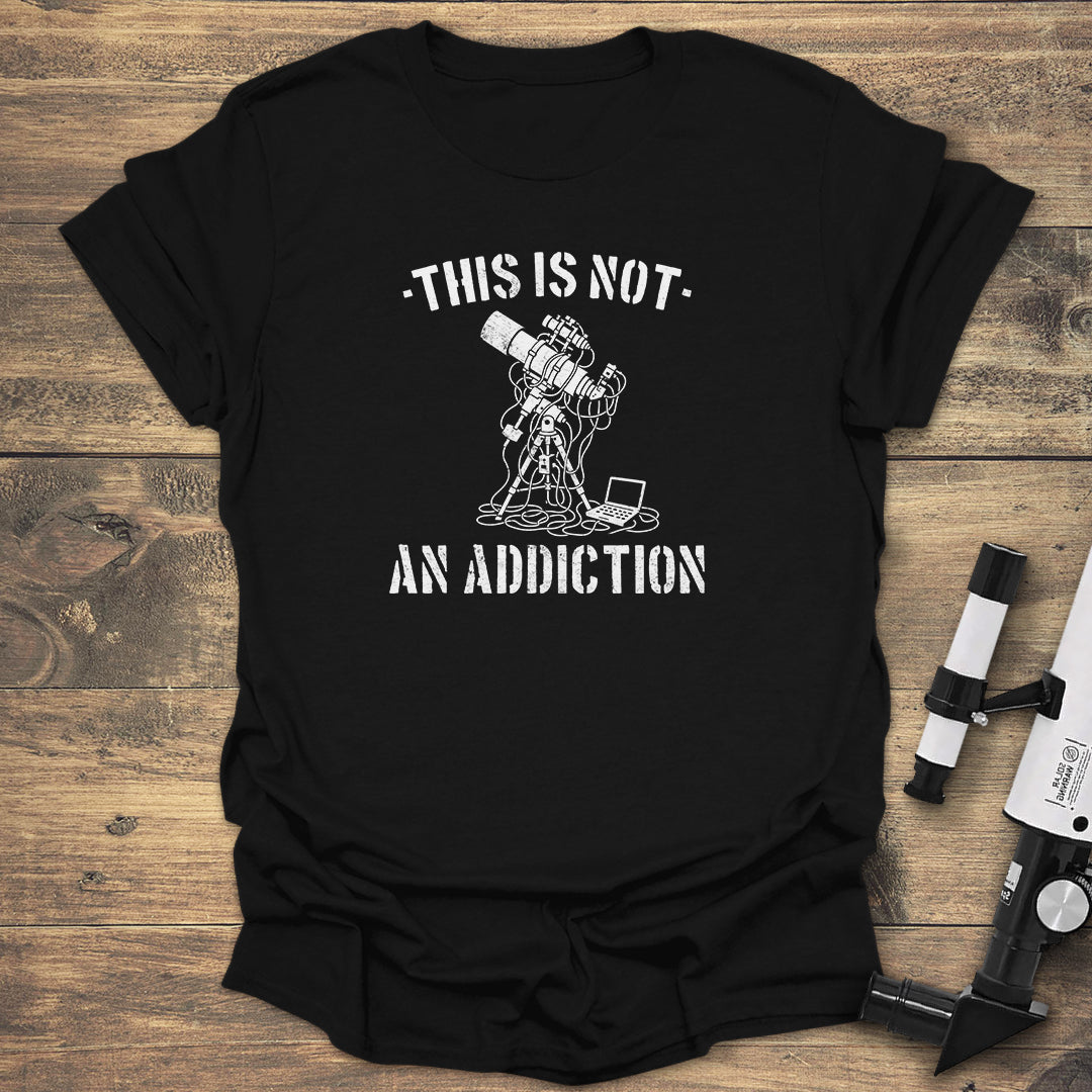 Not An Addiction - Black T-Shirt