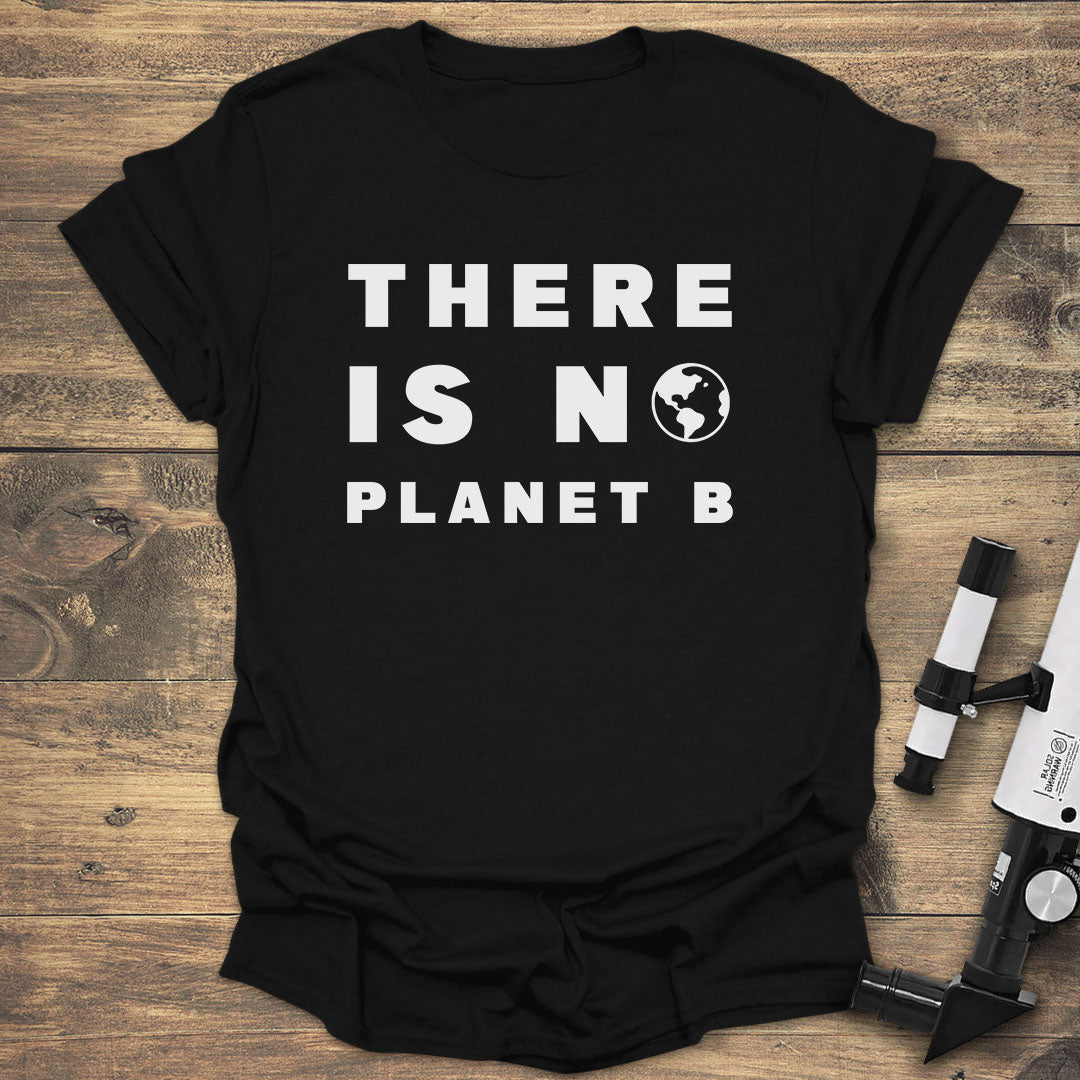 There Is No Planet B - Black T-Shirt