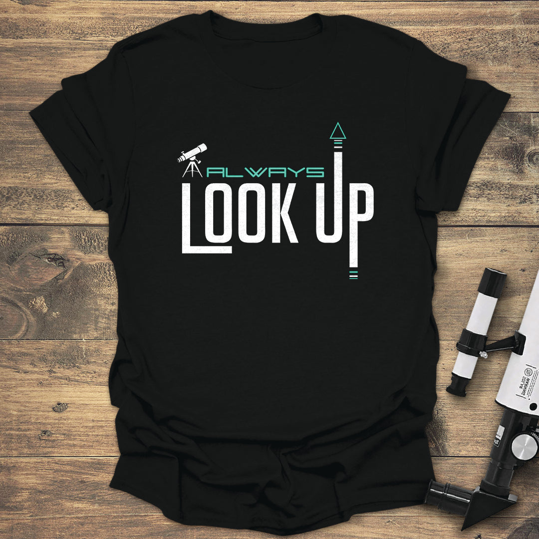 Always Look Up - Black T-Shirt