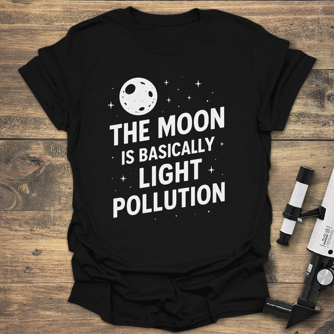 The Moon Is Light Pollution - Black T-Shirt