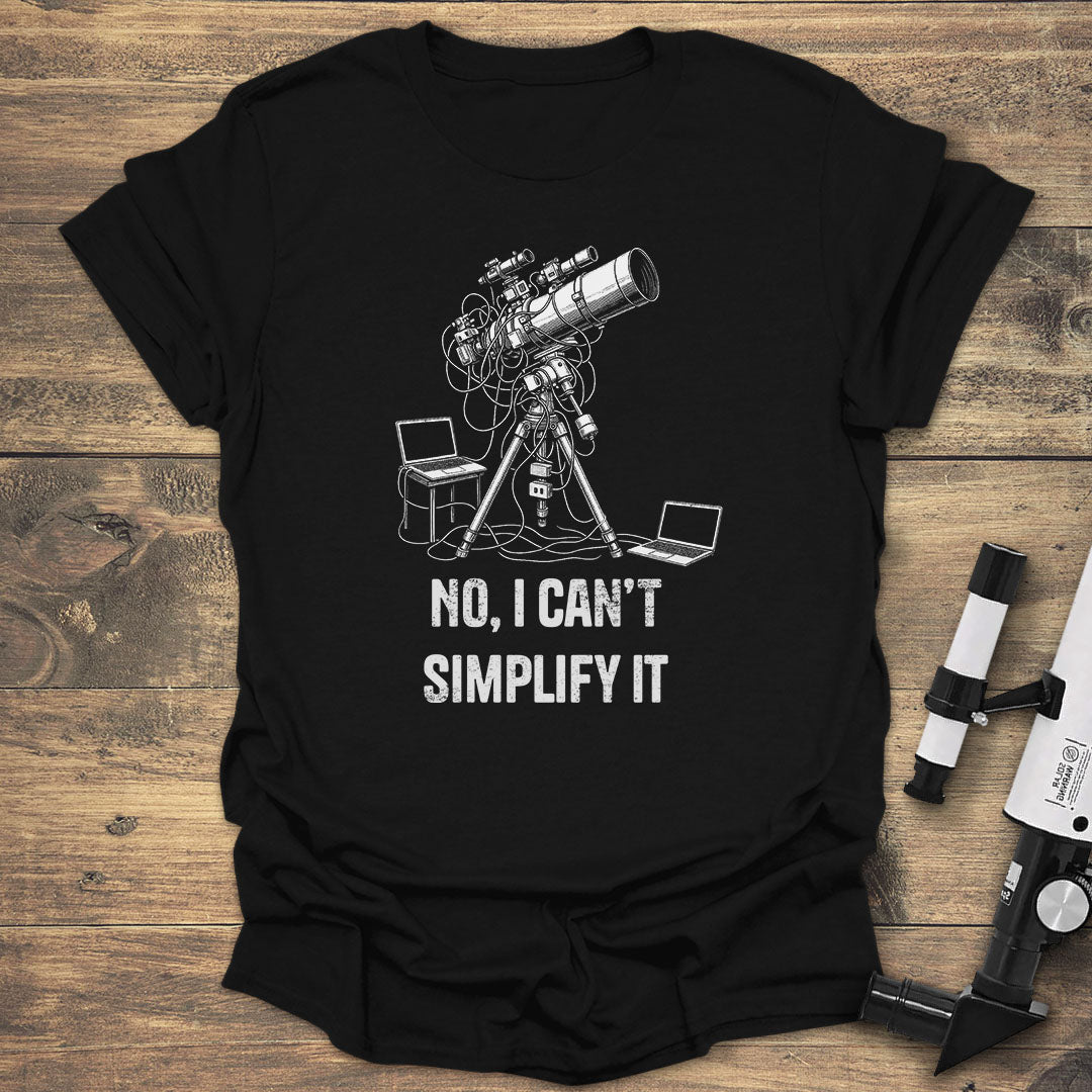 No, I Can't Simplify It - Black T-Shirt
