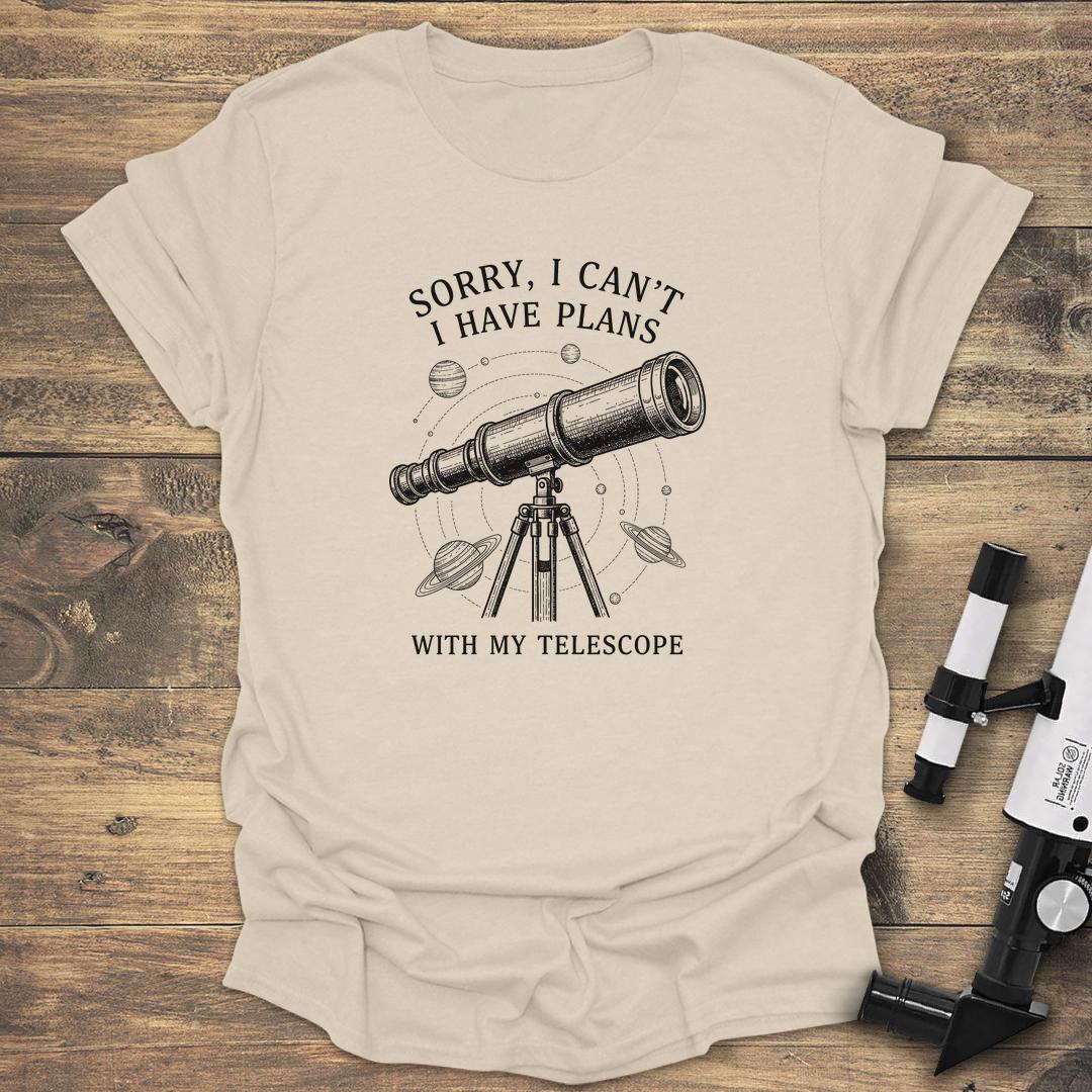 Sorry I Can't I Have Plans With My Telescope - Natural T-Shirt