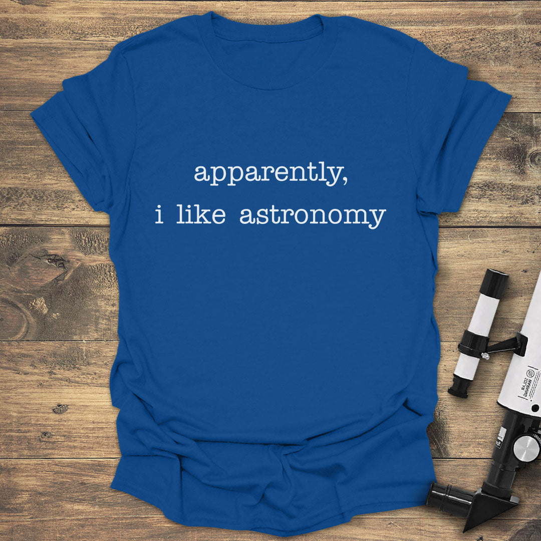 Apparently, I Like Astronomy - Royal T-Shirt
