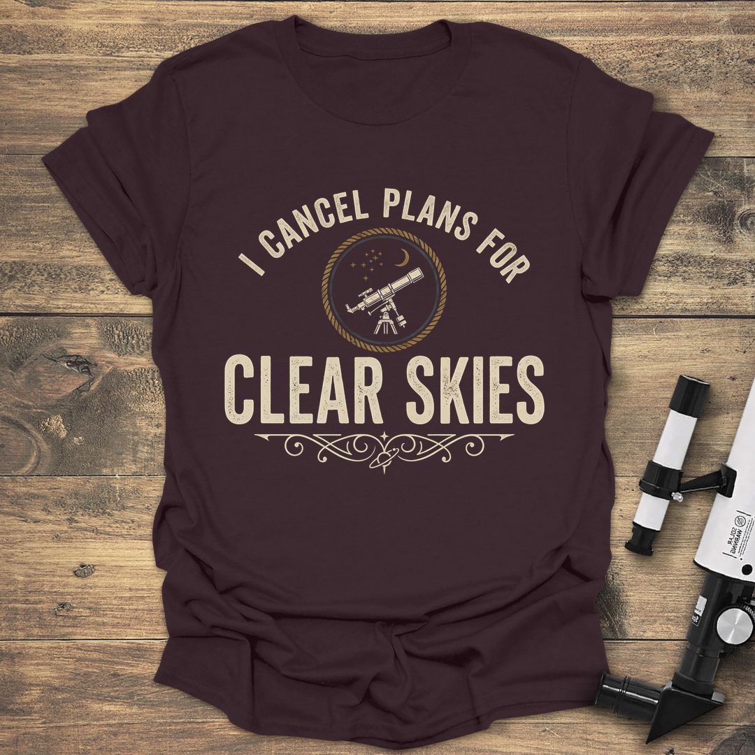 Cancel Plans For Clear Skies - Dark Chocolate t-shirt