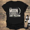Moon Is Light Pollution - Black t-shirt