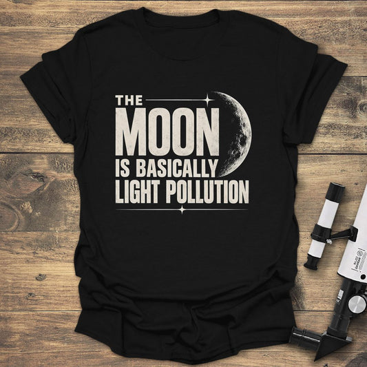 Moon Is Light Pollution - Black t-shirt