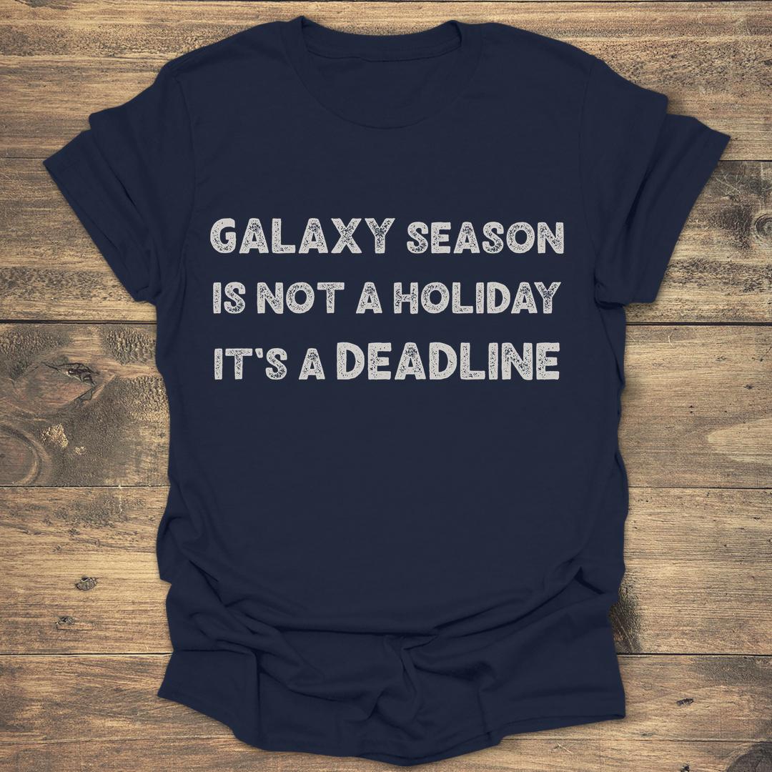 Galaxy Season Is Not A Holiday - Navy T-Shirt