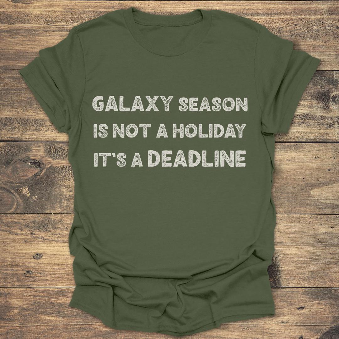Galaxy Season Is Not A Holiday - Military Green T-Shirt