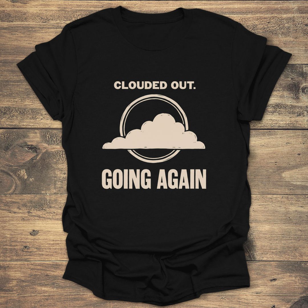 Clouded Out Going Again - Black T-Shirt