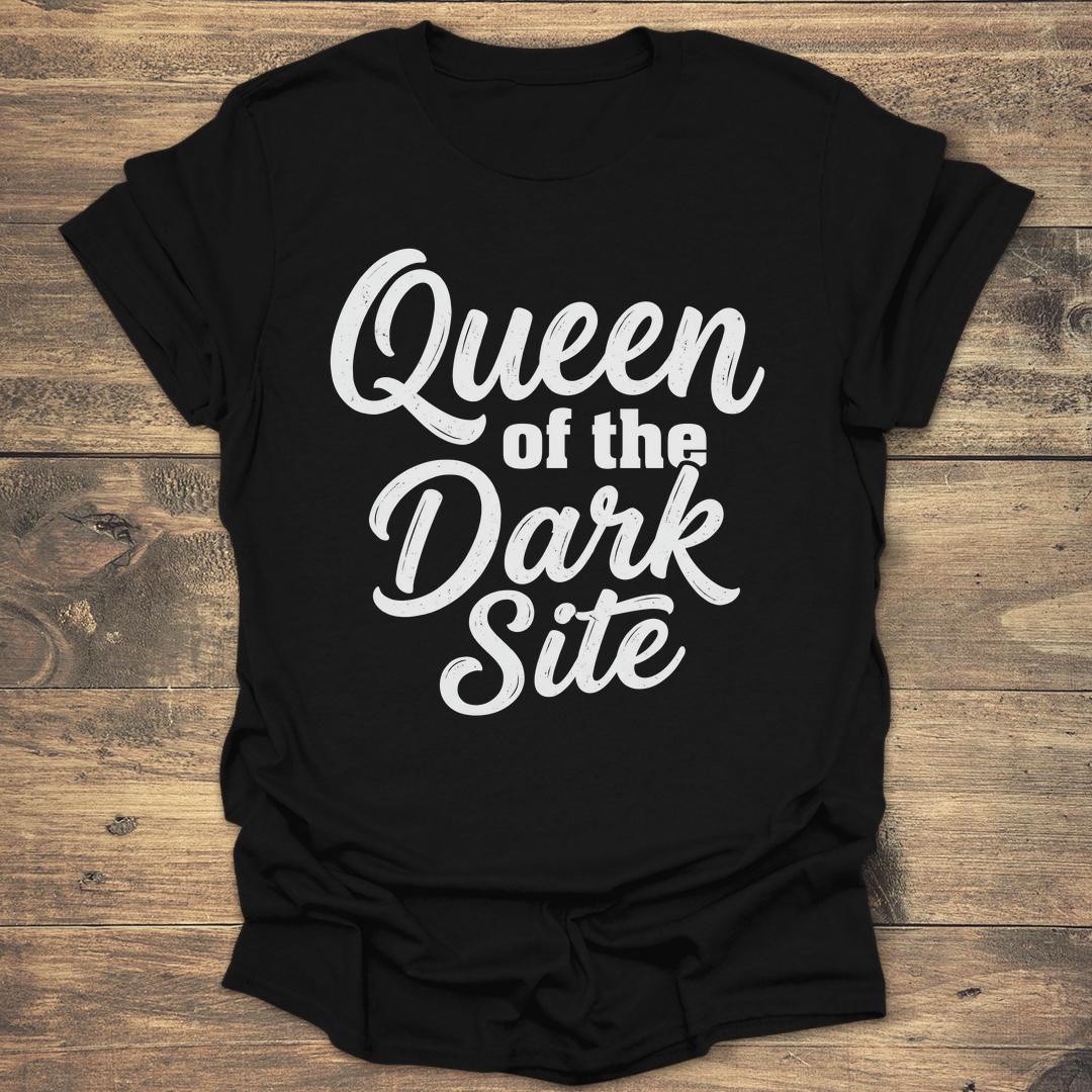 Queen of the Dark Site - Black T-Shirt