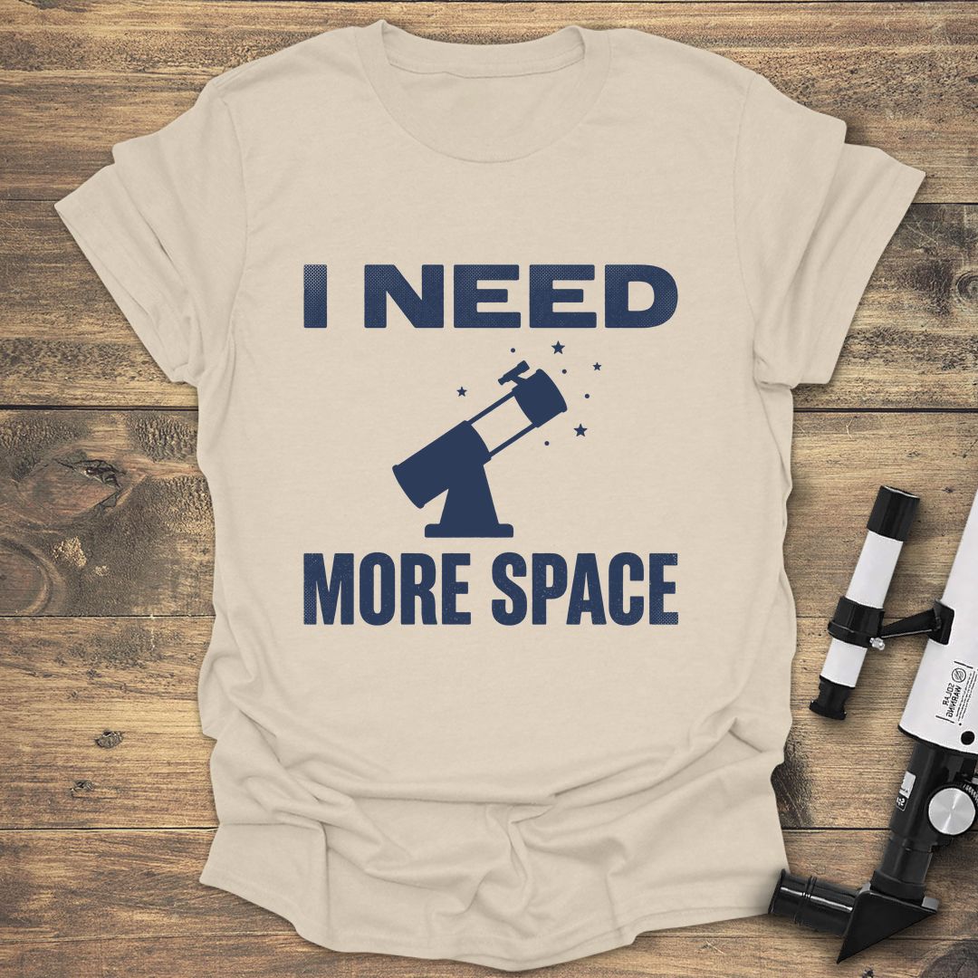I Need More Space - Natural t-shirt