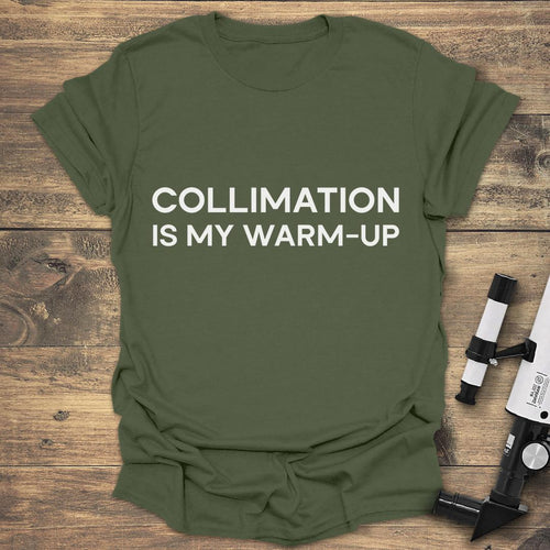 Collimation Is My Warm-Up - Military Green T-Shirt