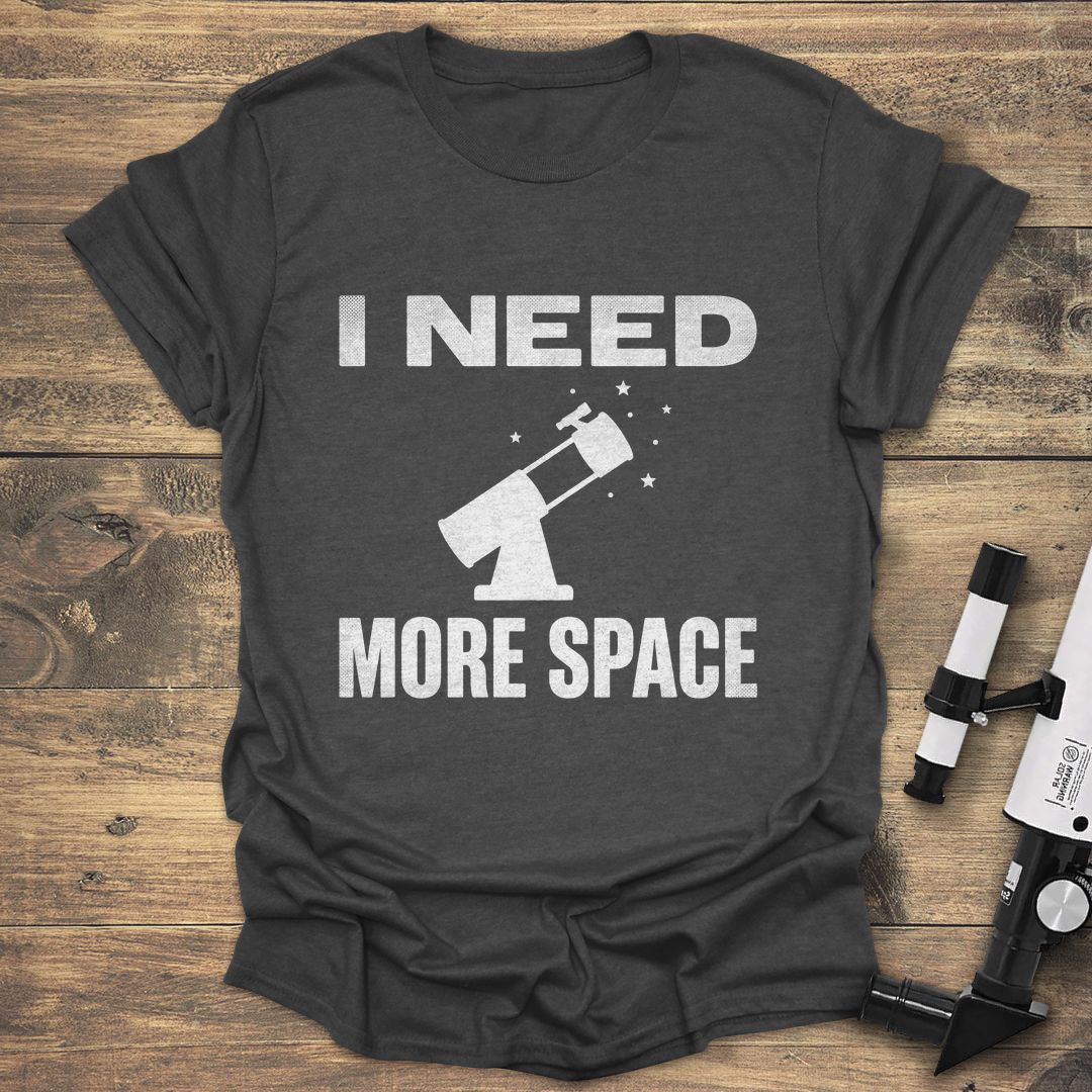 I Need More Space - Dark Heather t-shirt